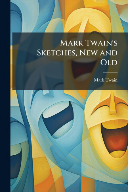 Mark Twain’s Sketches, New and Old