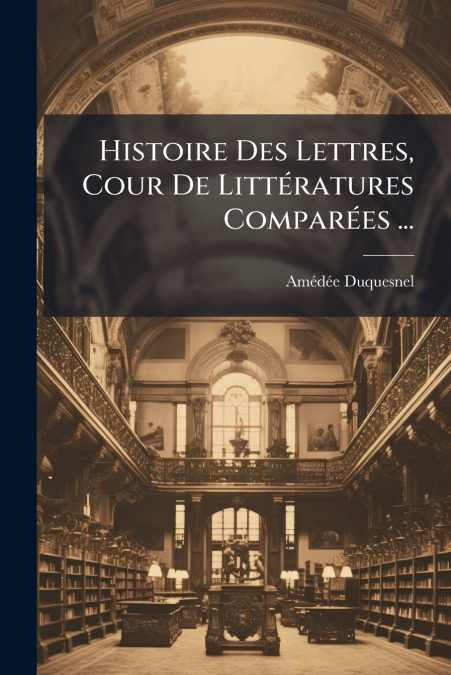Histoire Des Lettres, Cour De Littératures Comparées ...