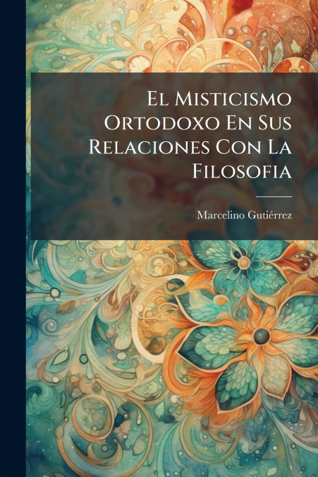 El Misticismo Ortodoxo En Sus Relaciones Con La Filosofia