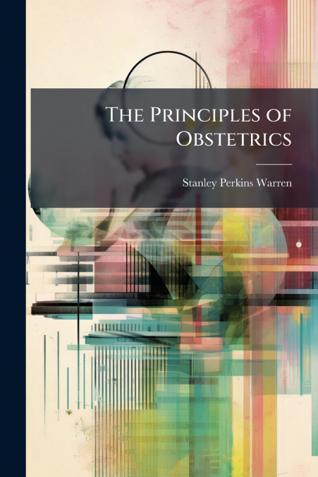 The Principles of Obstetrics