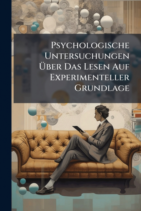Psychologische Untersuchungen Über Das Lesen Auf Experimenteller Grundlage