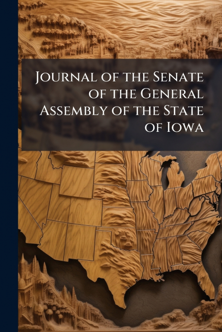 Journal of the Senate of the General Assembly of the State of Iowa