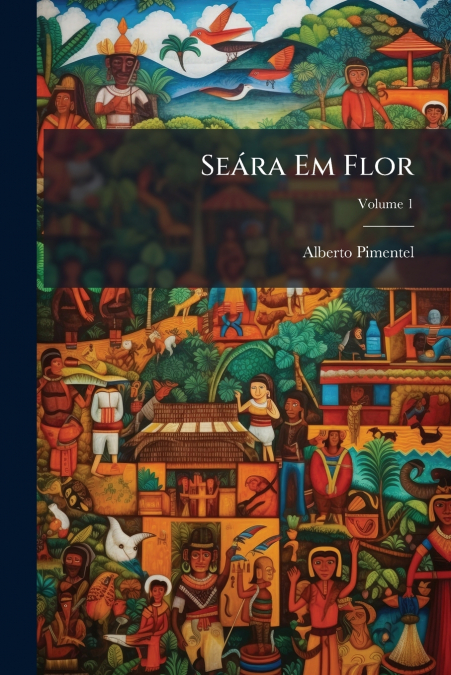Seára Em Flor; Volume 1