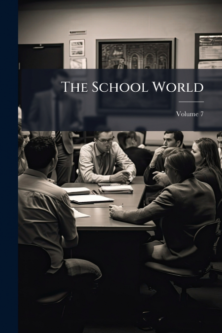 The School World; Volume 7