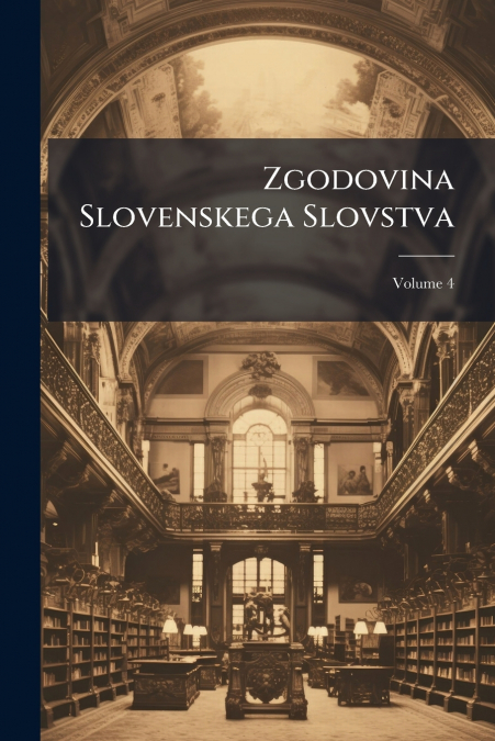 Zgodovina Slovenskega Slovstva; Volume 4