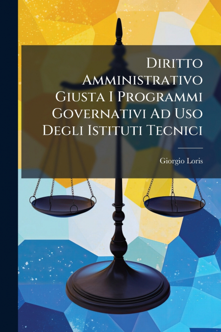 Diritto Amministrativo Giusta I Programmi Governativi Ad Uso Degli Istituti Tecnici