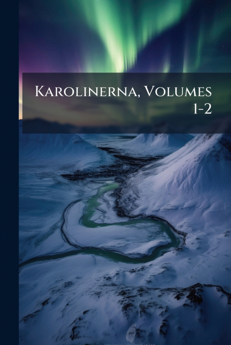 Karolinerna, Volumes 1-2
