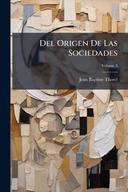 Del Origen De Las Sociedades; Volume 3