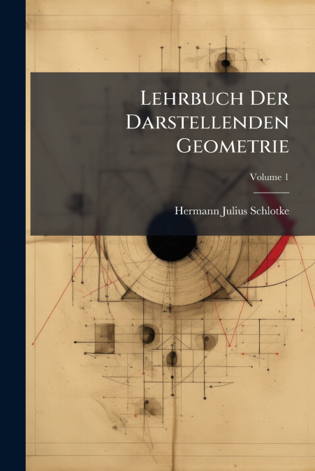 Lehrbuch Der Darstellenden Geometrie; Volume 1