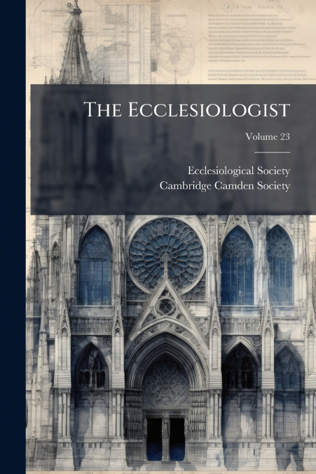 The Ecclesiologist; Volume 23