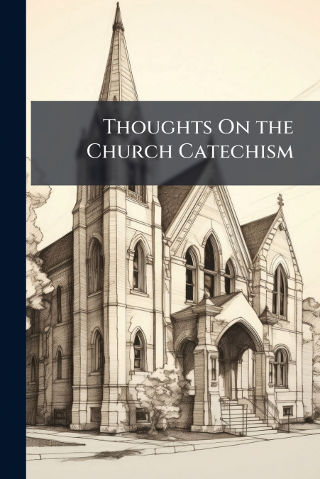 Thoughts On the Church Catechism