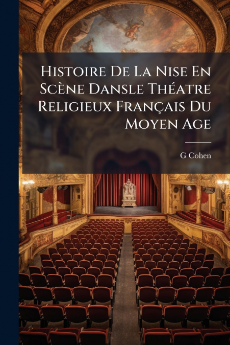 Histoire De La Nise En Scène Dansle Théatre Religieux Français Du Moyen Age