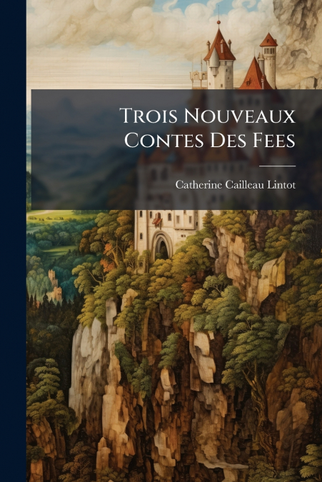 Trois Nouveaux Contes Des Fees