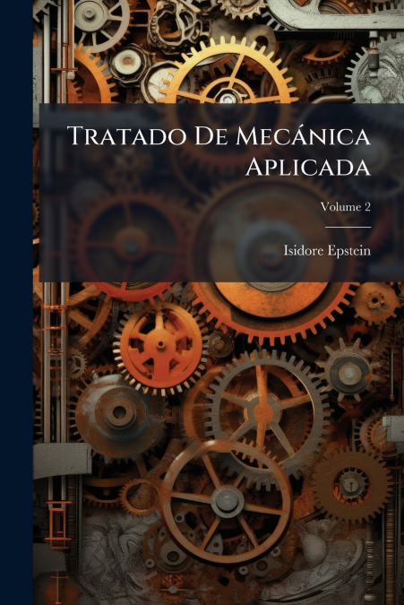Tratado De Mecánica Aplicada; Volume 2