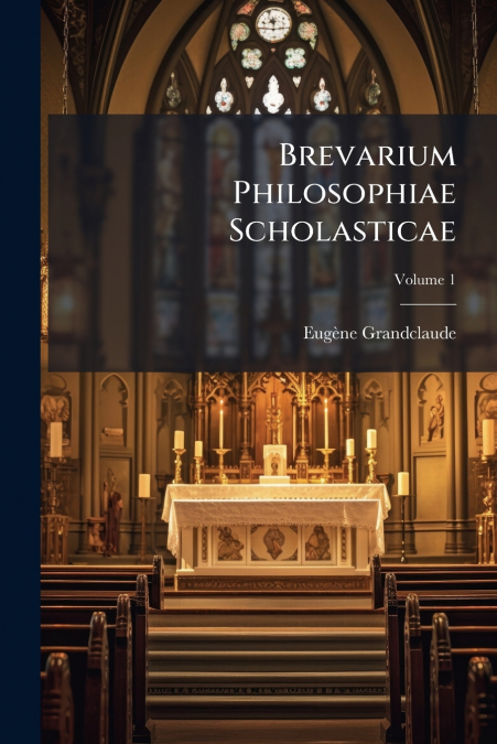Brevarium Philosophiae Scholasticae; Volume 1