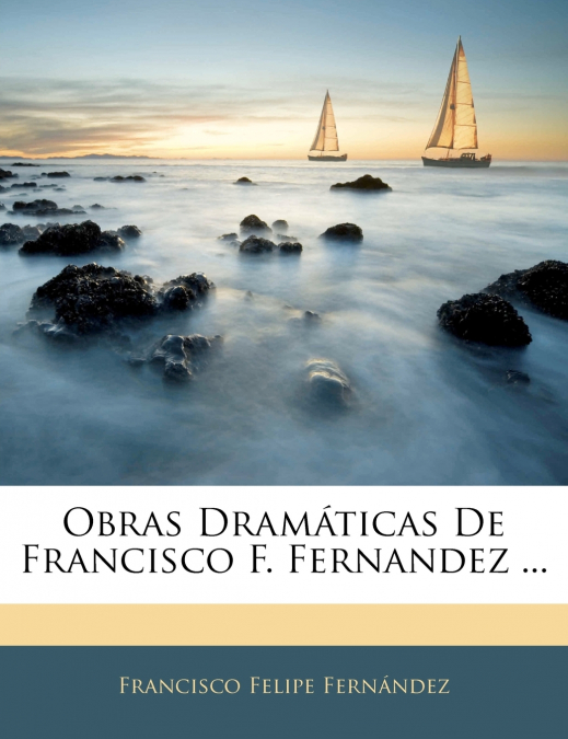 Obras Dramáticas De Francisco F. Fernandez ...