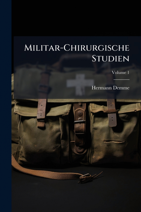 Militar-Chirurgische Studien; Volume 1