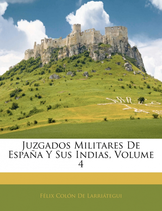 Juzgados Militares De España Y Sus Indias; Volume 4