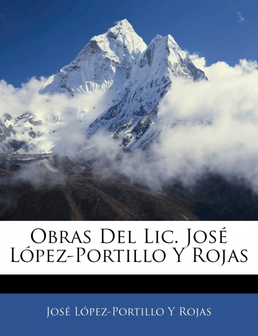 Obras Del Lic. José López-Portillo Y Rojas