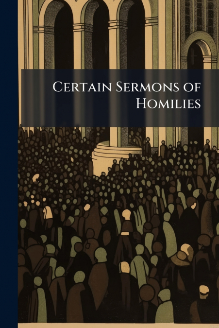 Certain Sermons of Homilies