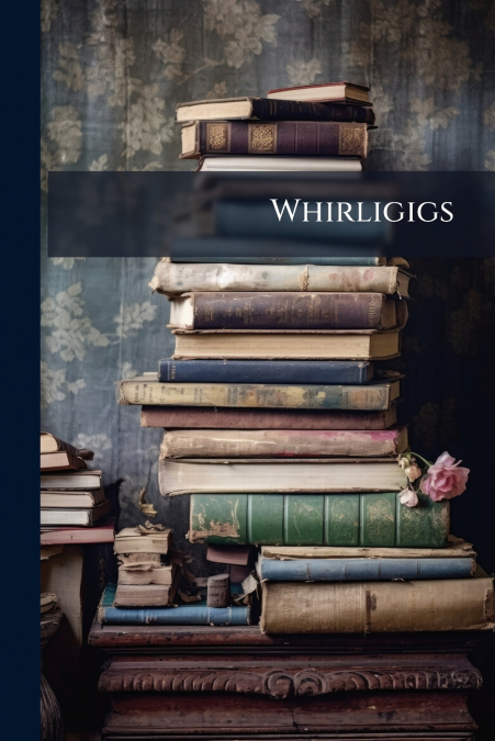 Whirligigs