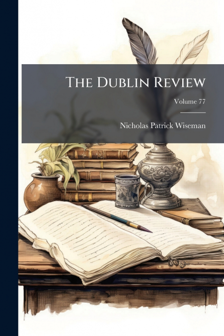 The Dublin Review; Volume 77