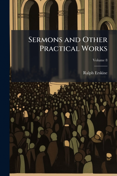 Sermons and Other Practical Works