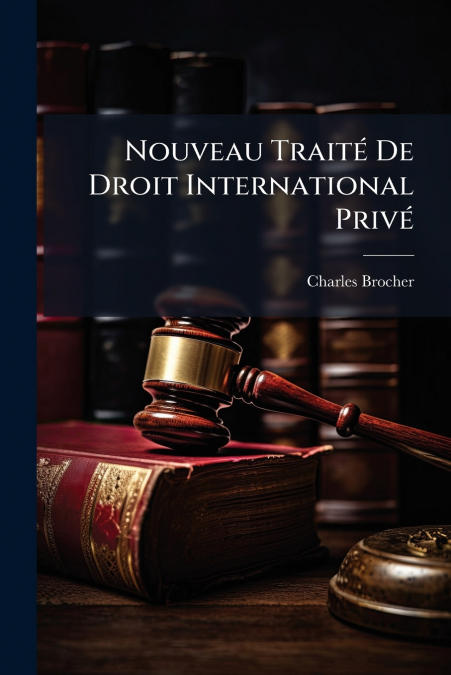 Nouveau Traité De Droit International Privé