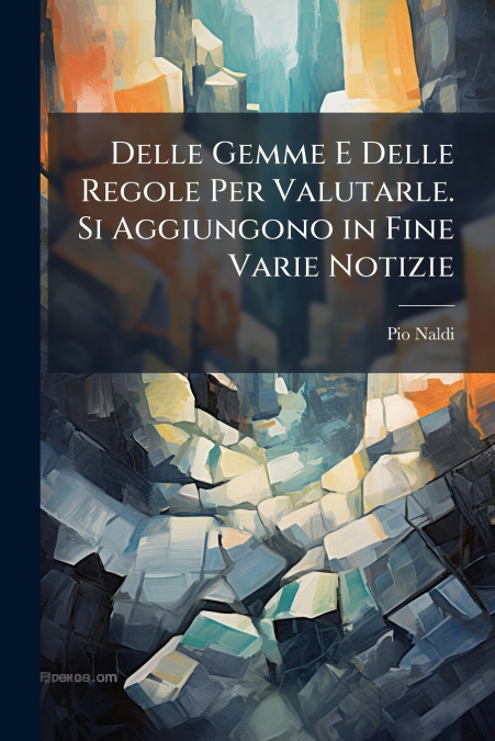 Delle Gemme E Delle Regole Per Valutarle. Si Aggiungono in Fine Varie Notizie