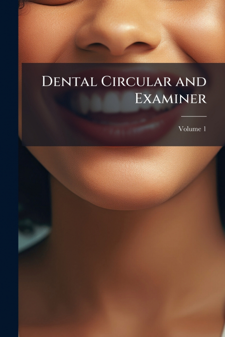 Dental Circular and Examiner; Volume 1