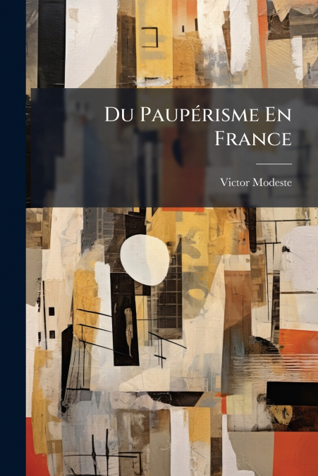Du Paupérisme En France