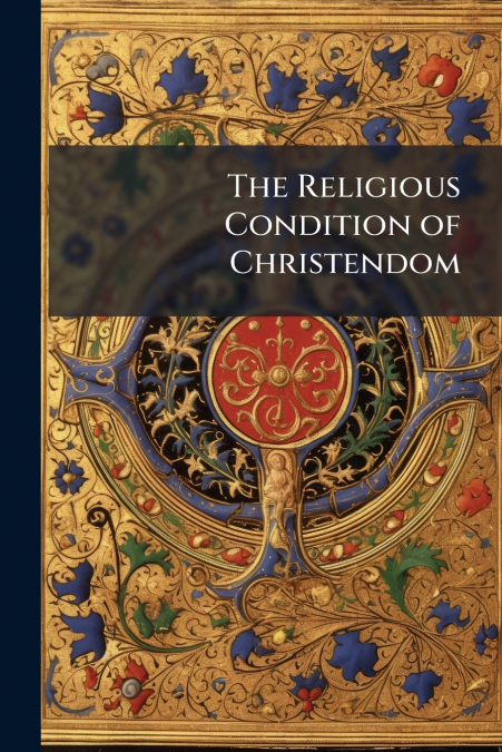 The Religious Condition of Christendom