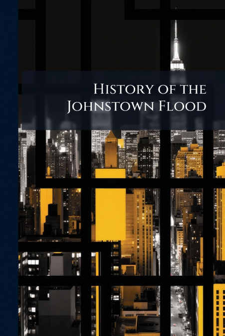 History of the Johnstown Flood