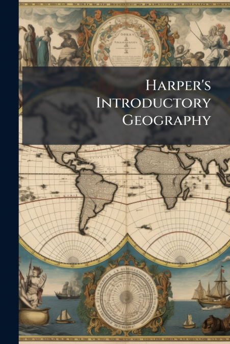 Harper’s Introductory Geography