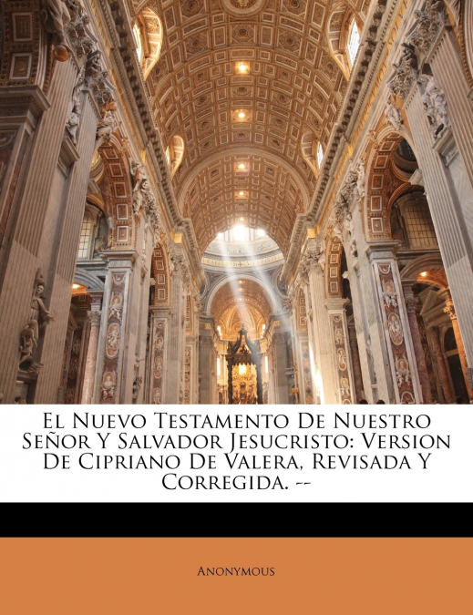 El Nuevo Testamento De Nuestro Señor Y Salvador Jesucristo