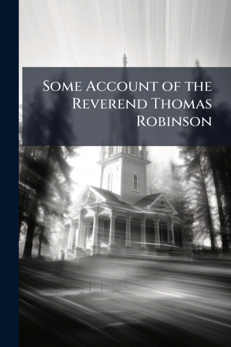 Some Account of the Reverend Thomas Robinson