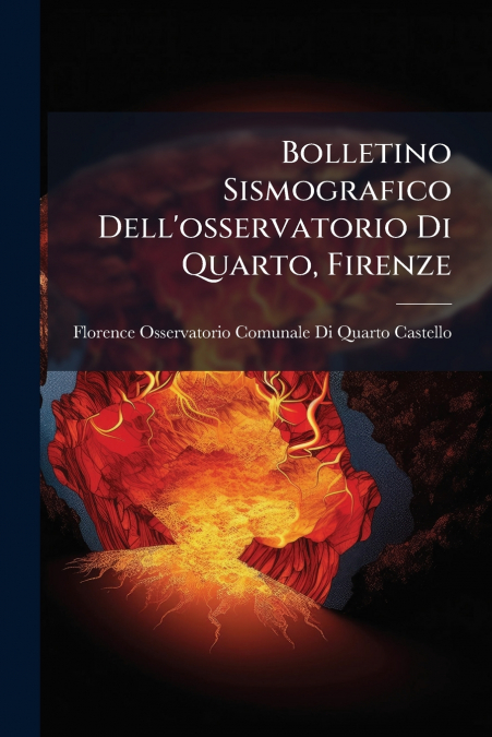 Bolletino Sismografico Dell’osservatorio Di Quarto, Firenze