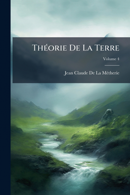 Théorie De La Terre; Volume 4