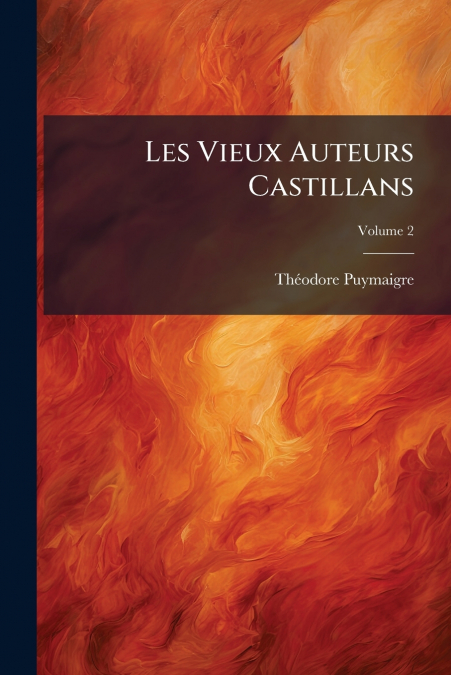 Les Vieux Auteurs Castillans; Volume 2