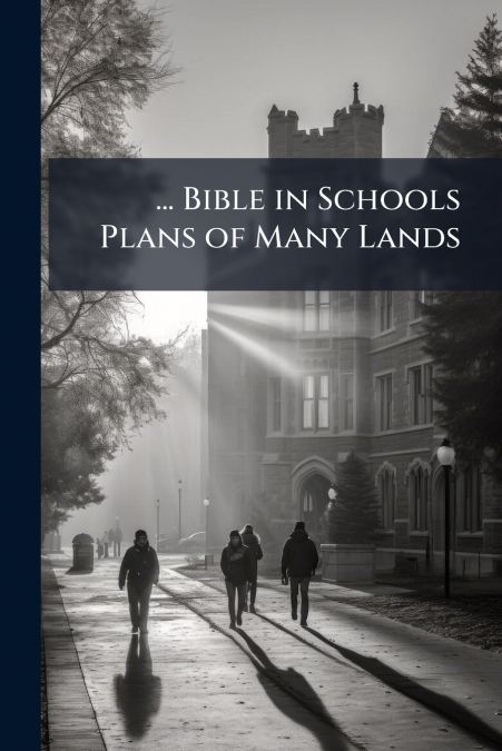 ... Bible in Schools Plans of Many Lands