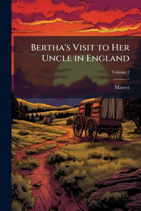 Bertha’s Visit to Her Uncle in England; Volume 2