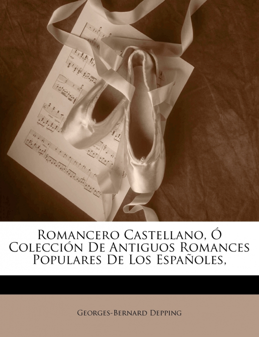 Romancero Castellano, Ó Colección De Antiguos Romances Populares De Los Españoles,