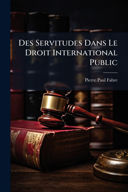 Des Servitudes Dans Le Droit International Public