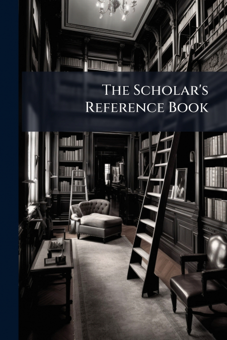 The Scholar’s Reference Book