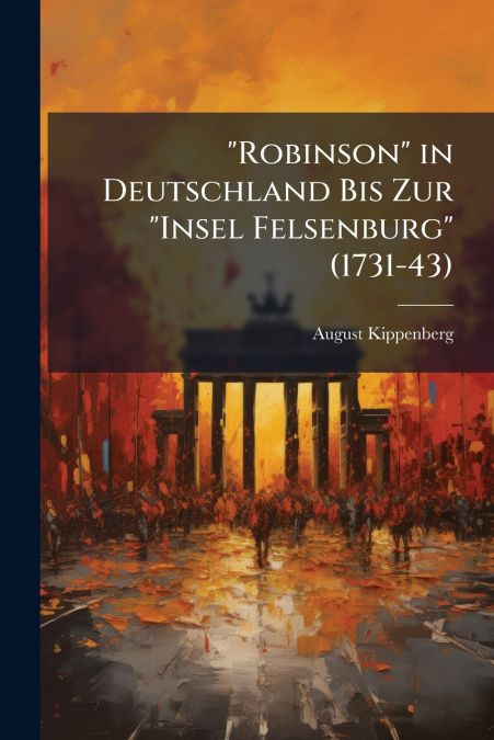 'Robinson' in Deutschland Bis Zur 'Insel Felsenburg' (1731-43)