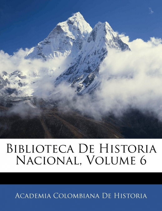 Biblioteca De Historia Nacional; Volume 6