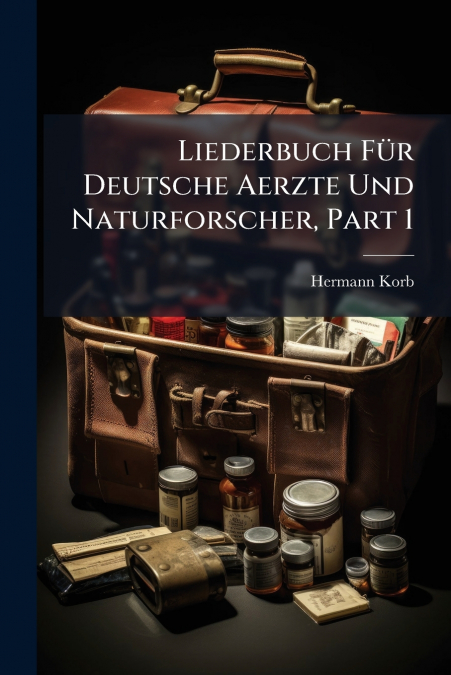 Liederbuch Für Deutsche Aerzte Und Naturforscher, Part 1