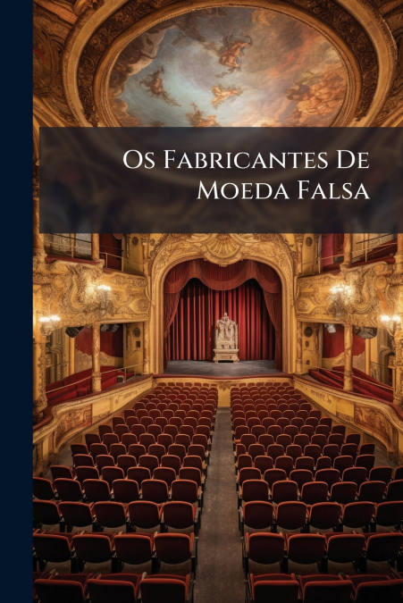 Os Fabricantes De Moeda Falsa