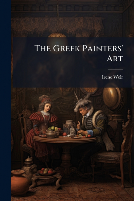 The Greek Painters’ Art