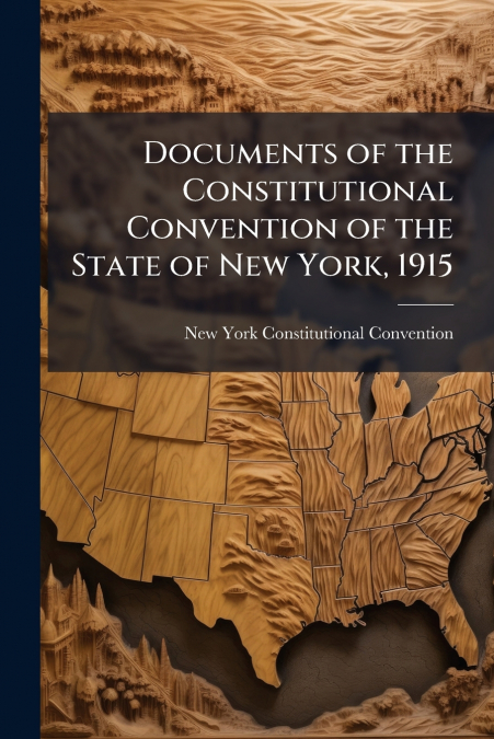 Documents of the Constitutional Convention of the State of New York, 1915